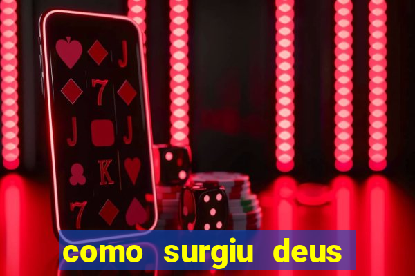 como surgiu deus segundo o espiritismo